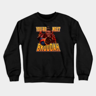 Gibraltar - You're Next Bruddah Crewneck Sweatshirt